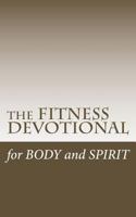 The Fitness Devotional: 365 Days Worth of Bible Wisdom for Faith and Fitness 1494859025 Book Cover