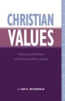 Christian Values: Theory and Practice in Christian Ethics Today 0567292827 Book Cover