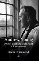 Andrew Young: Priest, Poet and Naturalist: A Reassessment 0718895134 Book Cover