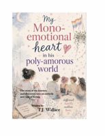 My Mono-Emotional Heart in His Poly-amorous World B0H5685BJS Book Cover