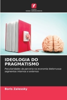 Ideologia Do Pragmatismo 620733826X Book Cover