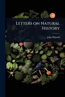 Letters on Natural History 1024073130 Book Cover