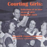 Courting Girls: Reflections of an Iowa six-on-six girls' basketball coach 0972948406 Book Cover