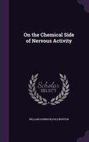 On the Chemical Side of Nervous Activity 1347287507 Book Cover