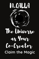 The Universe as Your Co-Creator – Claim the Magic B0DQVBFMFS Book Cover