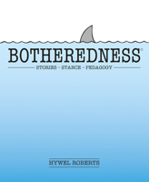 Botheredness™: Stories, stance and pedagogy 178135409X Book Cover