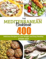 The Mediterranean Cookbook: Over 400 Delicious Recipes to Lose Weight and Stay Healthy Every Day B08NDVJ2YF Book Cover
