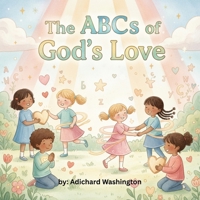 The ABC's Of God's Love B0FXWHJGLM Book Cover