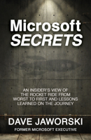 Microsoft Secrets: An Insider’s View of the Rocket Ride from Worst to First and Lessons Learned on the Journey 1683504208 Book Cover