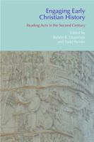 Engaging Early Christian History: Reading Acts in the Second Century 1844657353 Book Cover