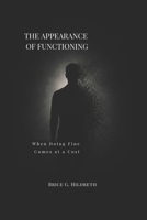 The Appearance of Functioning: When Doing Fine Comes at a Cost B0H1XQYHPN Book Cover