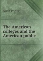 The American Colleges and the American Public 1018308253 Book Cover