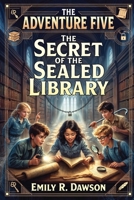The Adventure Five - The Secret of the Sealed Library (Spanish Edition) B0FPMRRMTK Book Cover