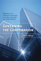 Governing the Corporation: Regulation and Corporate Governance in an Age of Scandal and Global Markets 0470015063 Book Cover