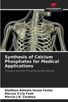 Synthesis of Calcium Phosphates for Medical Applications: Prospects and their Properties as Biomaterials 6208795176 Book Cover