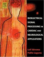 Bioelectrical Signal Processing in Cardiac and Neurological Applications (Biomedical Engineering) 0124375529 Book Cover
