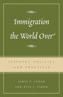 Immigration the World Over: Statutes, Policies, and Practices