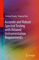 Accurate and Robust Spectral Testing with Relaxed Instrumentation Requirements 3319777173 Book Cover