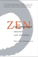 Zen Enlightenment: Origins And Meaning (Buddhism & Eastern Philosophy) 0834801418 Book Cover