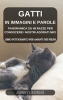Gatti in immagini e parole: Libro fotografico per amanti dei felini: Panoramica su 48 razze per conoscere i nostri adorati mici (Italian Edition) B0CV2Y33YY Book Cover