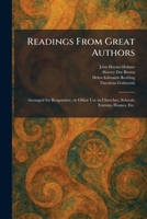 Readings From Great Authors: Arranged for Responsive, or Other Use in Churches, Schools, Forums, Homes, Etc. 1025942612 Book Cover