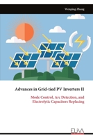 Advances in Grid-tied PV Inverters II: Mode Control, Arc Detection, and Electrolytic Capacitors Replacing 9999324134 Book Cover