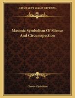 Masonic Symbolism Of Silence And Circumspection 1163031712 Book Cover