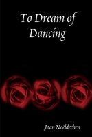 To Dream of Dancing 0557028361 Book Cover