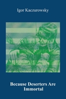 Because Deserters Are Immortal B0B7QGX4TS Book Cover