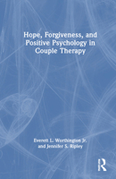 Hope, Forgiveness, and Positive Psychology in Couple Therapy 0367443821 Book Cover