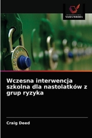 Wczesna interwencja szkolna dla nastolatków z grup ryzyka 6202913770 Book Cover