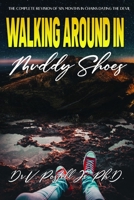 Walking Around in Muddy Shoes: The Complete Revision of Six Months in Chains Dating the Devil the Untold Truth B08GVLWDWK Book Cover