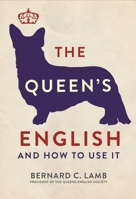 The Queen's English: And How to Use It 1782434348 Book Cover