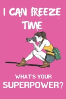 I Can Freeze Time What's Your Superpower?: Photographer Gifts / Camera Paper Pad / Photographer Notebook / Photography Journal / Journal for ... / Women With Cameras / 6x9 Notebook Journal 1671761952 Book Cover