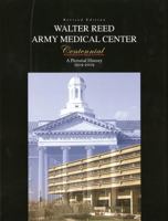 Walter Reed Army Medical Center Centennial: A Pictorial History, 1909-2009 0981822835 Book Cover