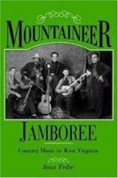 Mountaineer Jamboree: Country Music in West Virginia 0813108780 Book Cover