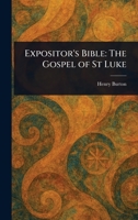 Expositor's Bible: The Gospel of St Luke 1023390221 Book Cover