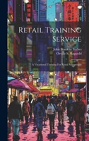 Retail Training Service: A Vocational Training For Retail Salespeople 1377305570 Book Cover