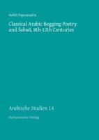 Classical Arabic Begging Poetry and Sakwa, 8th-12th Centuries 344710872X Book Cover