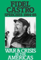 Speeches, 1984-85: War and Crisis in the Americas 0873486560 Book Cover
