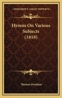 Hymns On Various Subjects 112029763X Book Cover