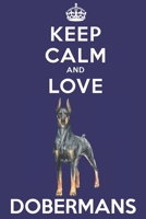 Keep Calm And Love Dobermans: Funny Doberman Dog Lover Journal / Notebook / Diary Perfect for Birthday Card Present or Christmas Gift Support Mans Best Friend and The Greatest Pets In The World 1695433963 Book Cover