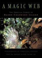 A Magic Web: The Forest of Barro Colorado Island 0195143280 Book Cover