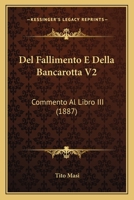 Del Fallimento E Della Bancarotta V2: Commento Al Libro III (1887) 116816625X Book Cover