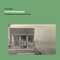 Folk Photography: The American Real-Photo Postcard, 1905-1930 195383518X Book Cover