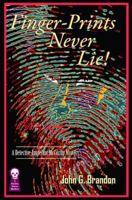 Finger-Prints Never Lie! 1605431516 Book Cover