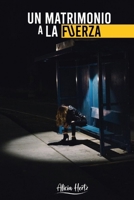 Un matrimonio a la fuerza 1796592153 Book Cover