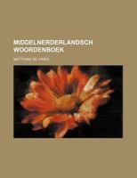 Middelnerderlandsch Woordenboek 113062787X Book Cover
