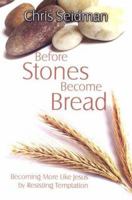 Before Stones Become Bread: Becoming More Like Jesus by Resisting Temptation 0899004881 Book Cover