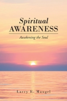 Spiritual Awareness: Awakening the Soul 1638749779 Book Cover